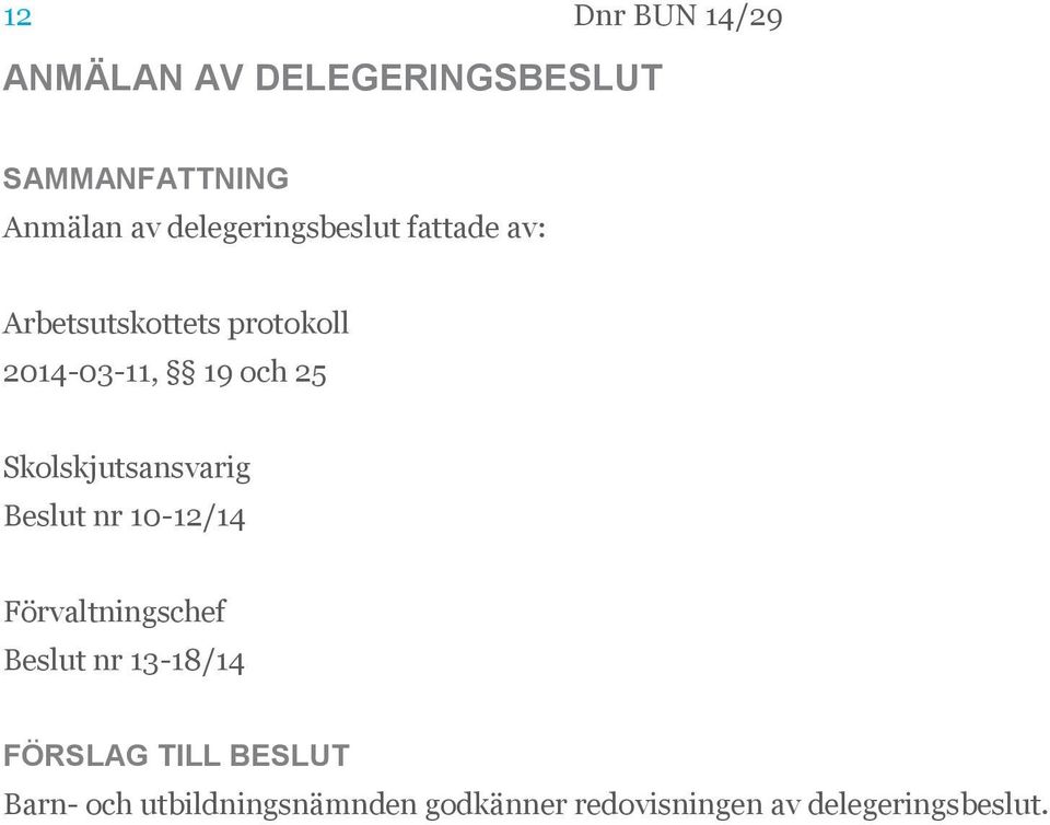 19 och 25 Skolskjutsansvarig Beslut nr 10-12/14 Förvaltningschef