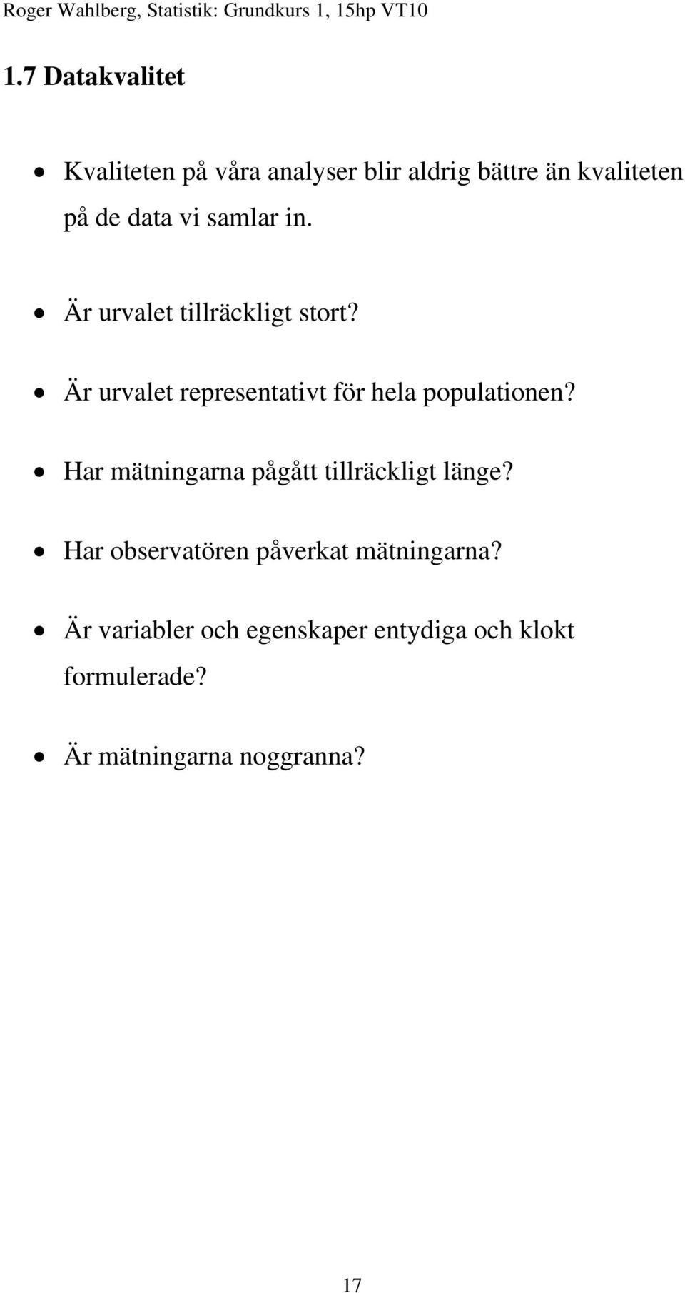 Är urvalet representativt för hela populationen?