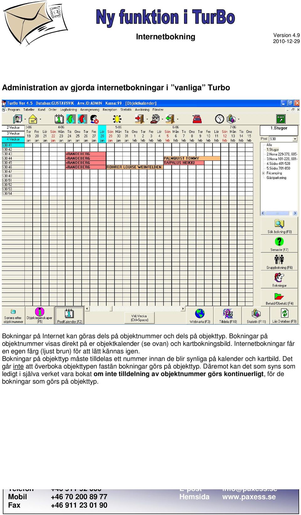 Internetbokningar får en egen färg (ljust brun) för att lätt kännas igen.