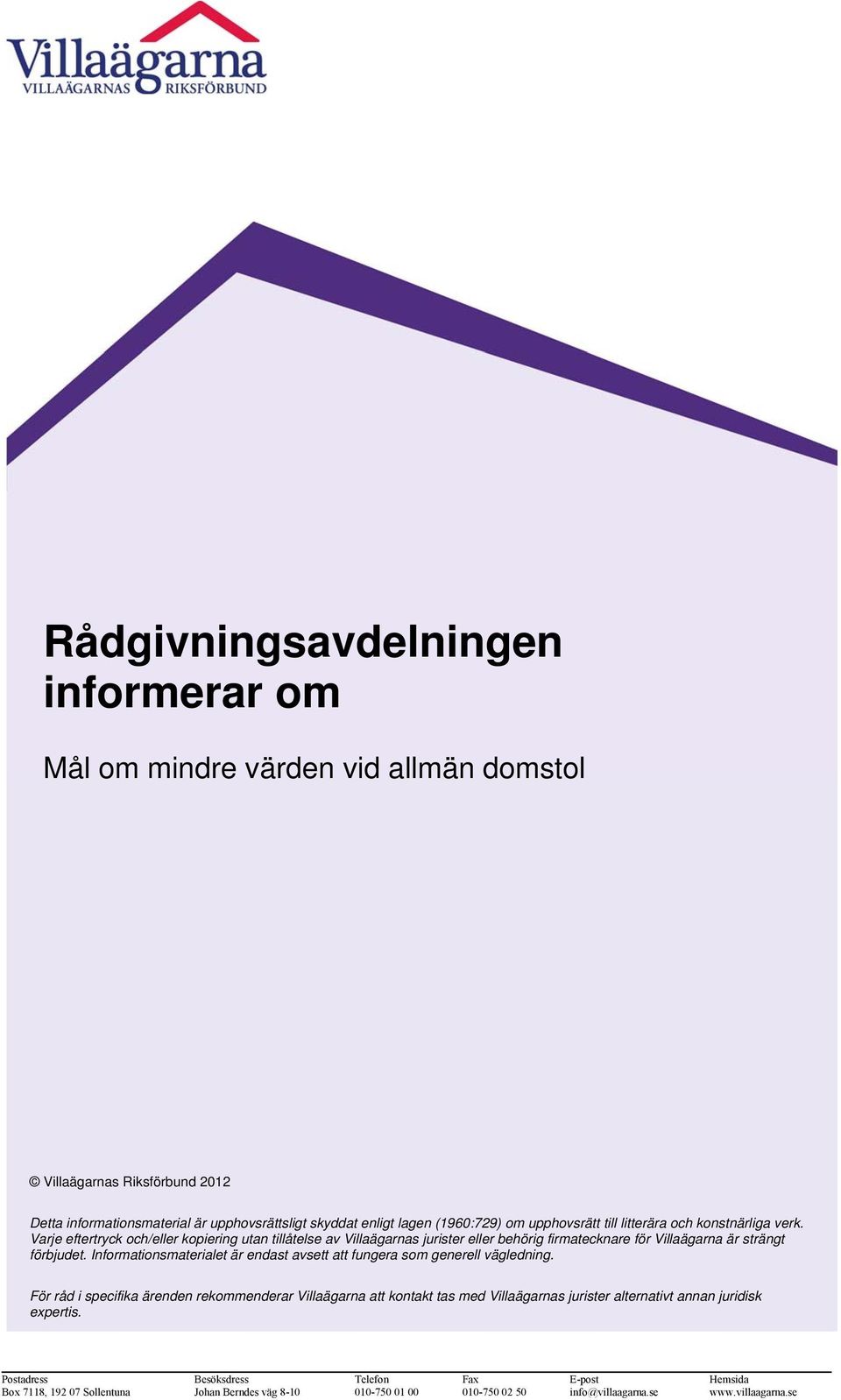 Informationsmaterialet är endast avsett att fungera som generell vägledning.