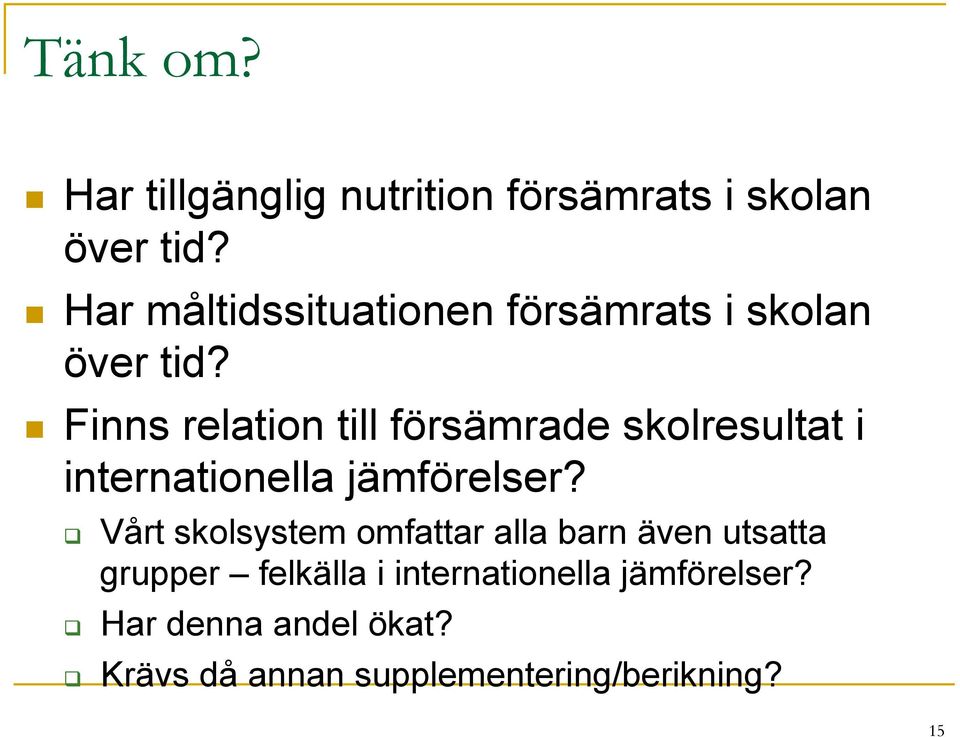 Finns relation till försämrade skolresultat i internationella jämförelser?