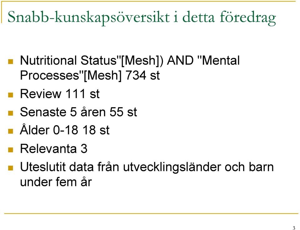 Review 111 st Senaste 5 åren 55 st Ålder 0-18 18 st