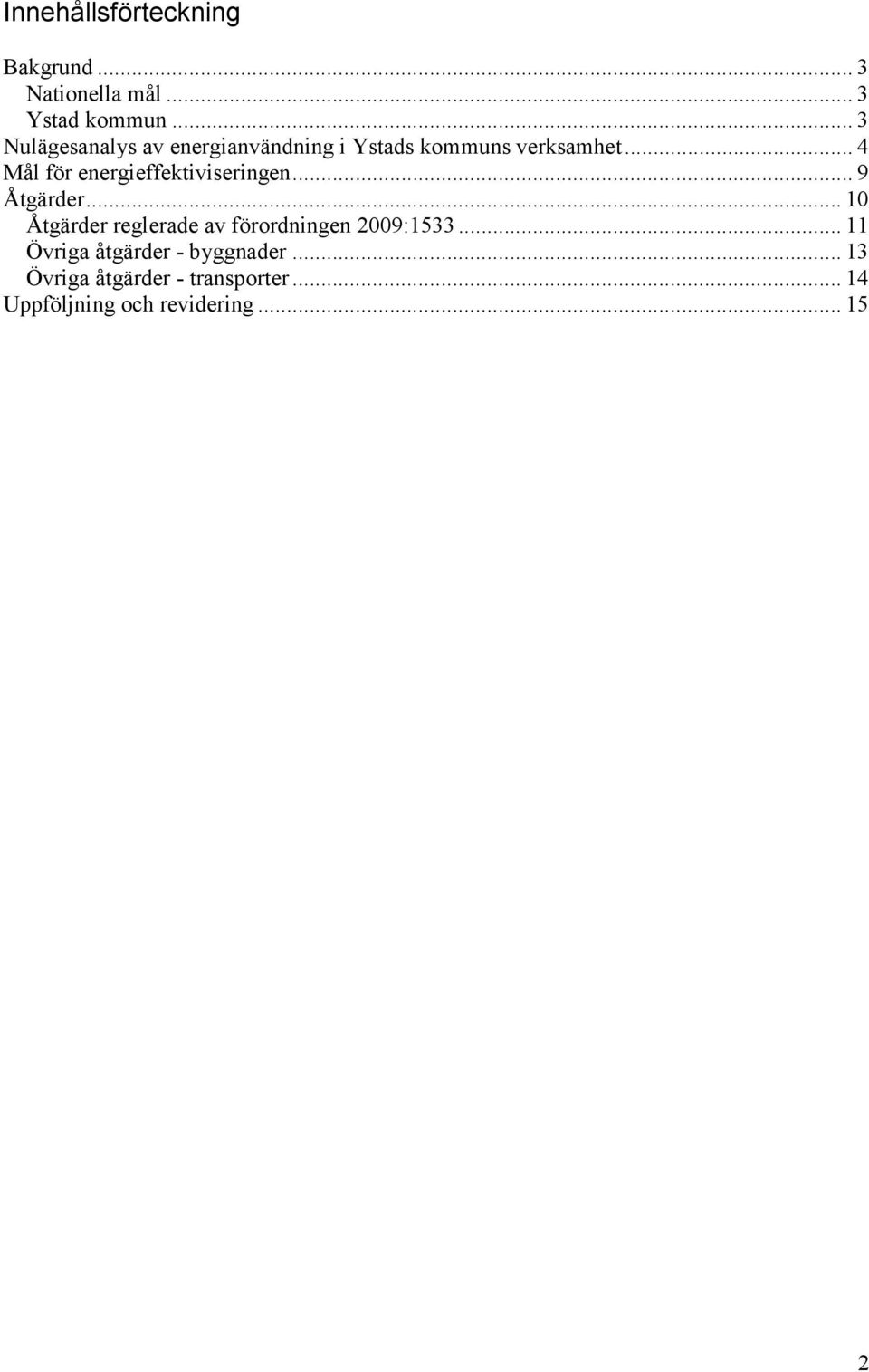 .. 4 Mål för energieffektiviseringen... 9 Åtgärder.