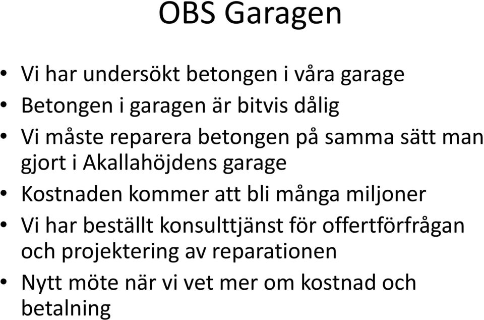 Kostnaden kommer att bli många miljoner Vi har beställt konsulttjänst för
