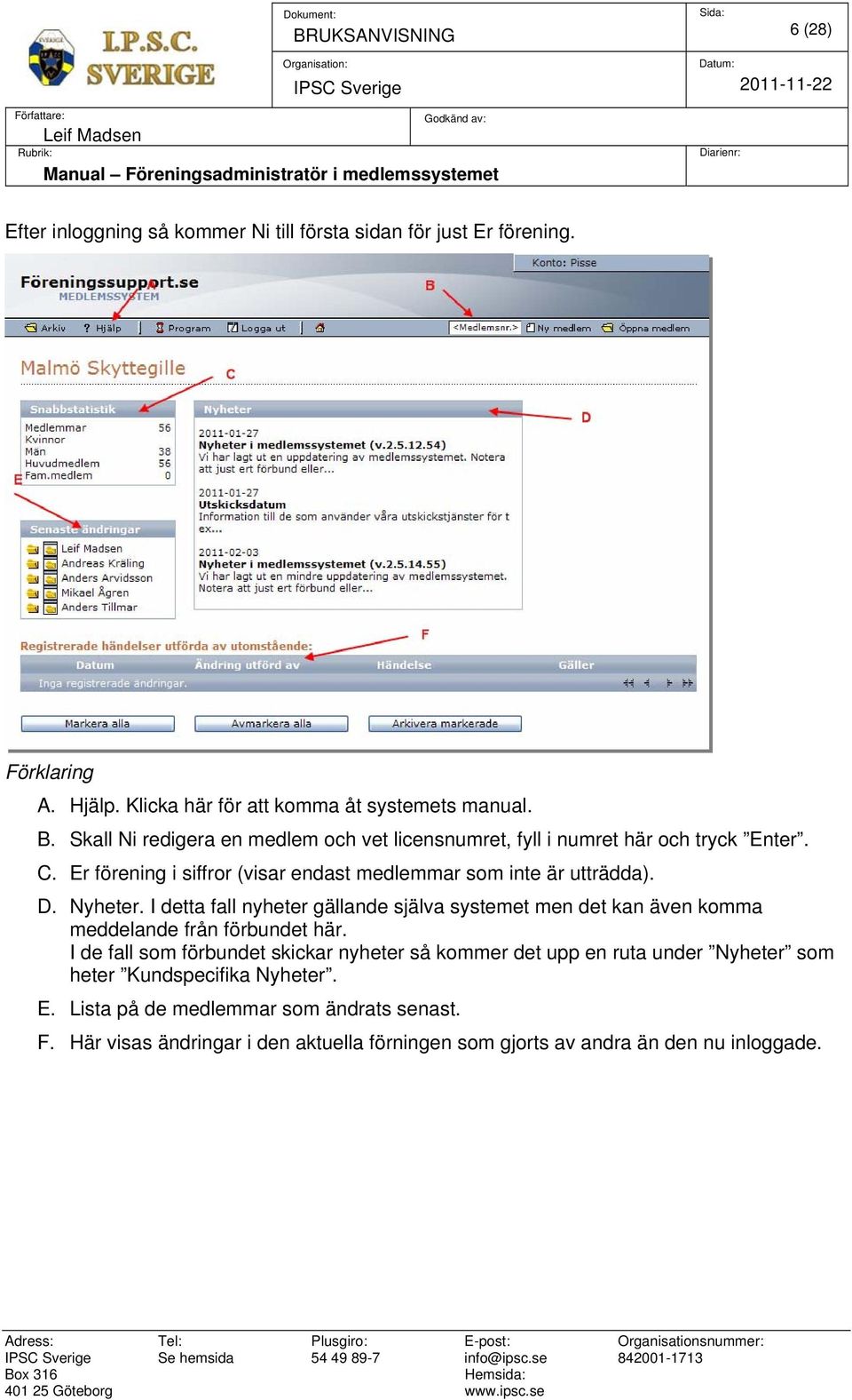 I detta fall nyheter gällande själva systemet men det kan även komma meddelande från förbundet här.