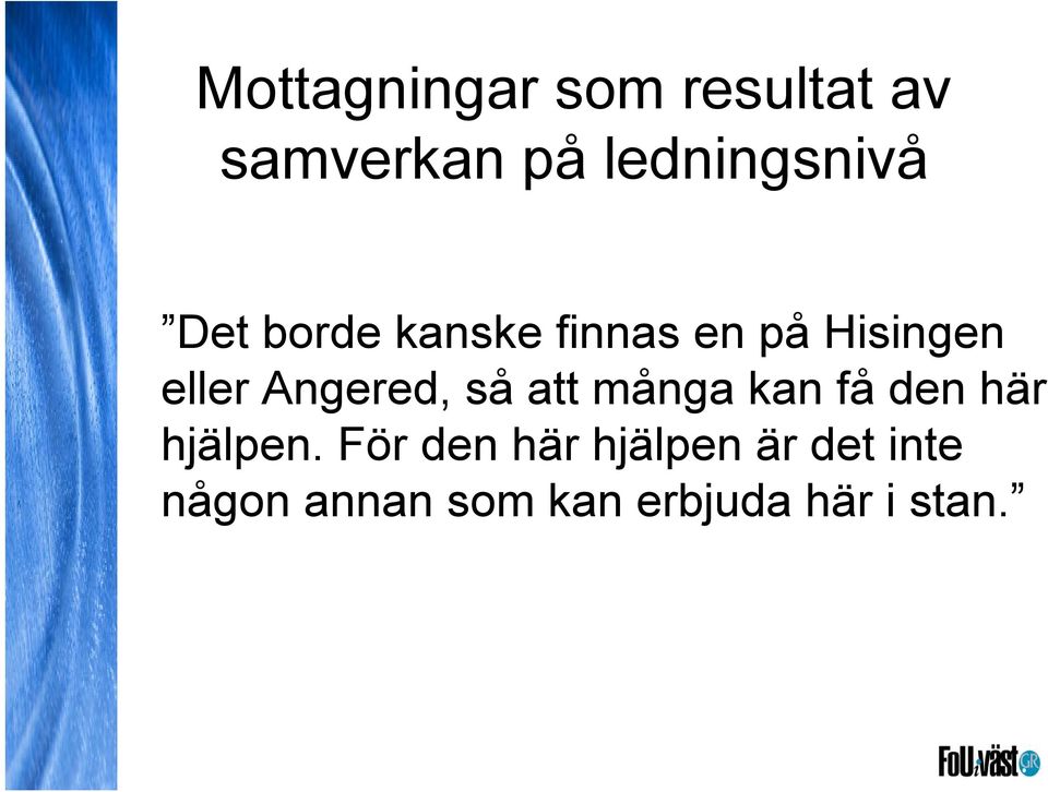 så att många kan få den här hjälpen.
