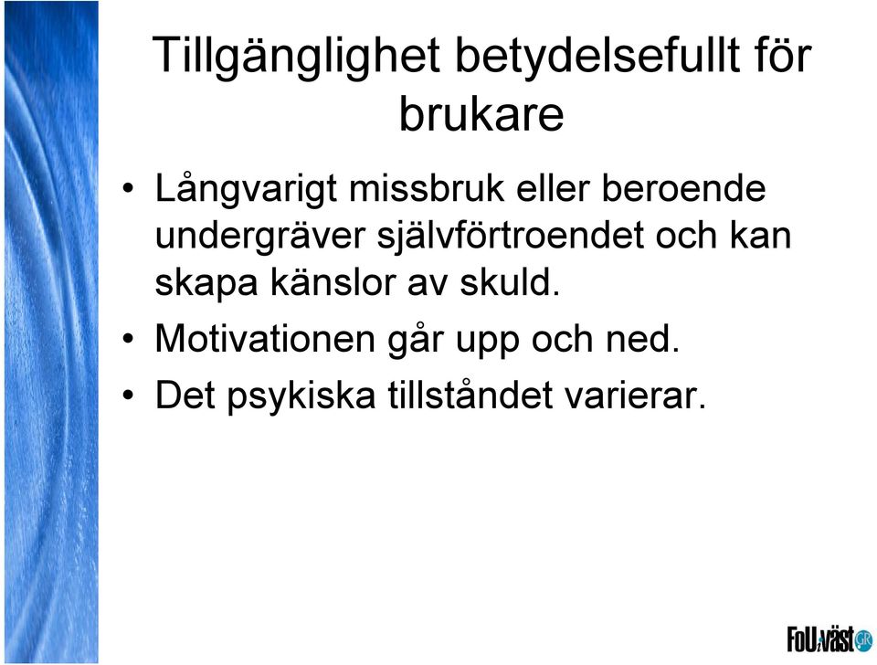 självförtroendet och kan skapa känslor av skuld.