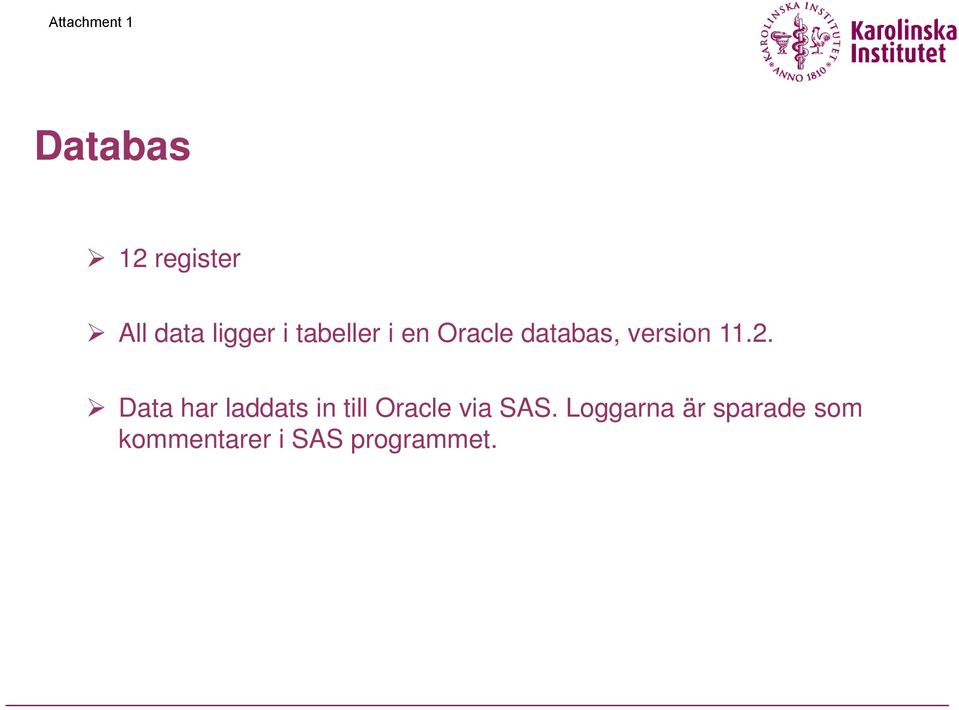 Data har laddats in till Oracle via SAS.