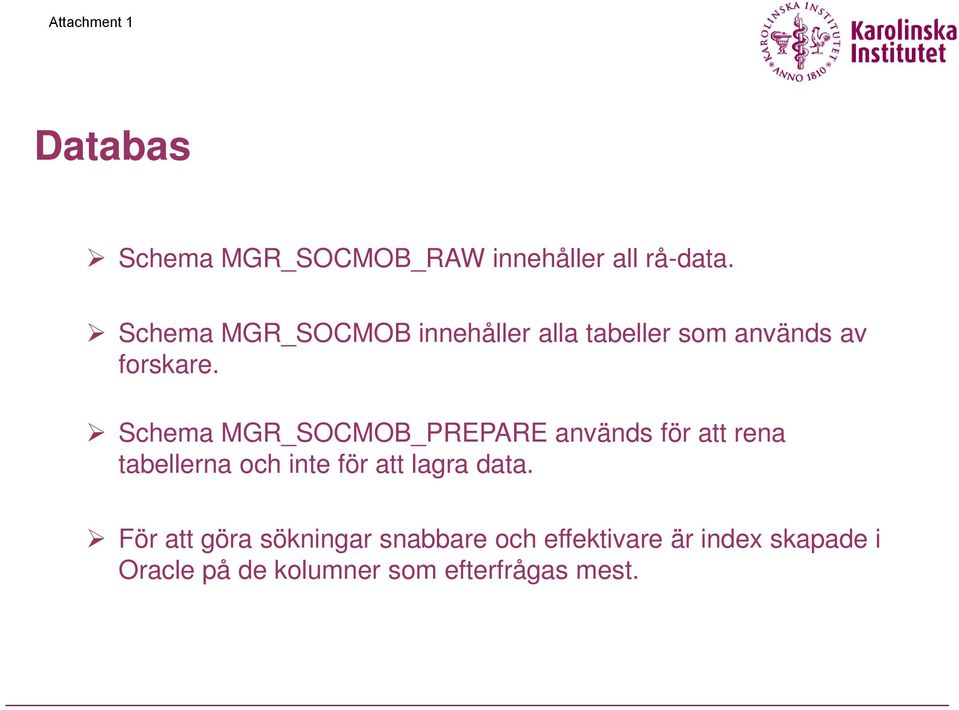 Schema MGR_SOCMOB_PREPARE används för att rena tabellerna och inte för att