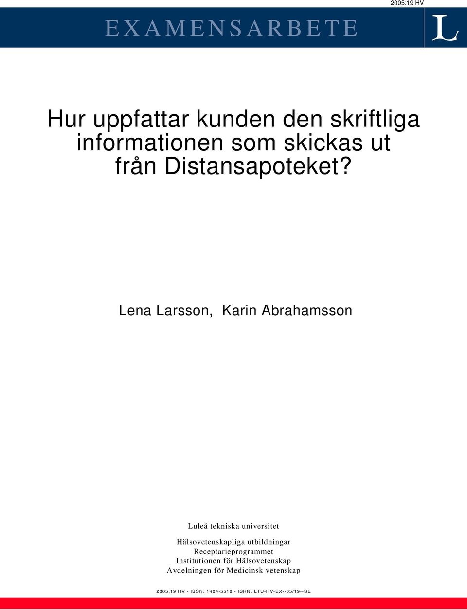 Lena Larsson, Karin Abrahamsson Luleå tekniska universitet Hälsovetenskapliga