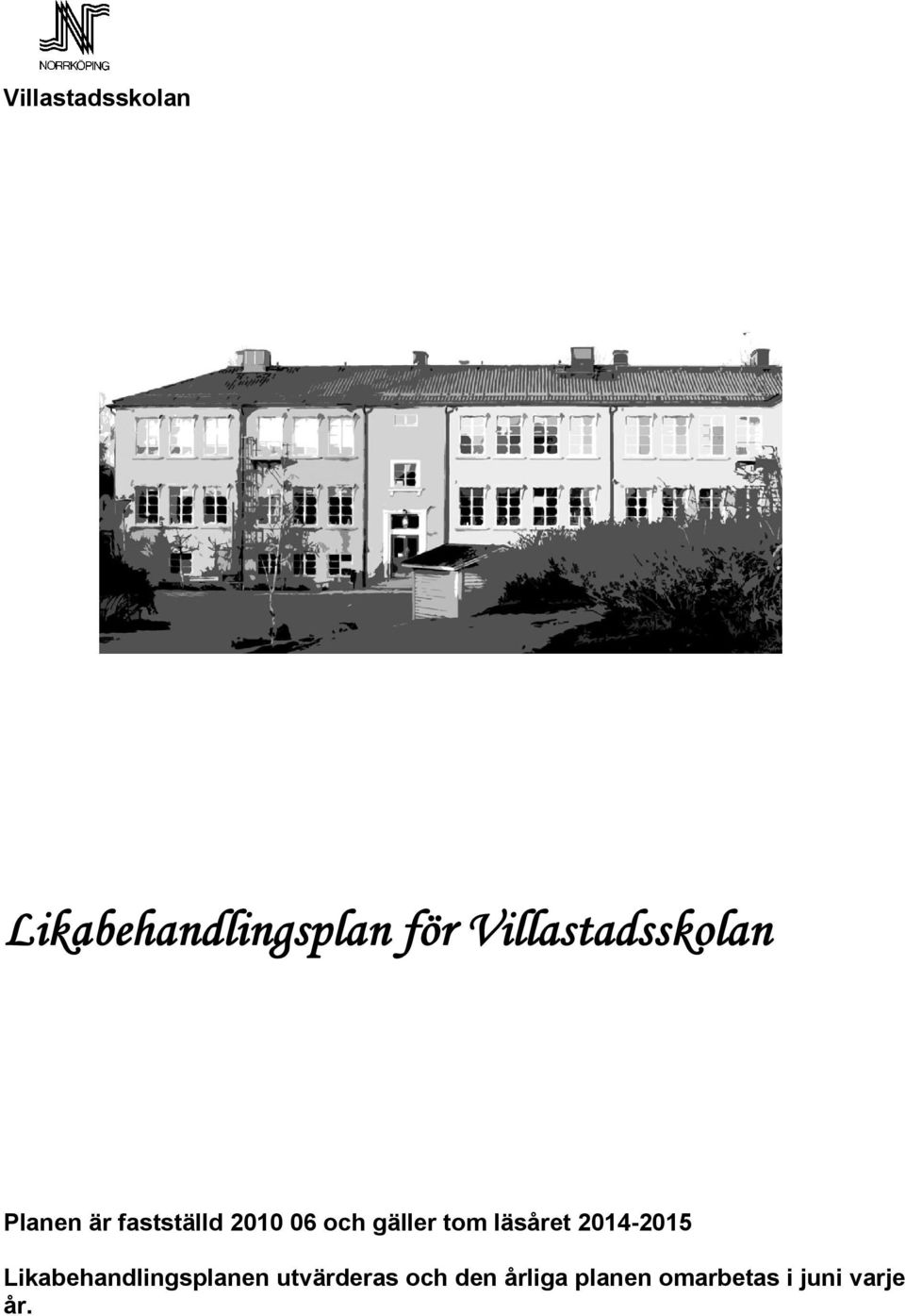 gäller tom läsåret 2014-2015 Likabehandlingsplanen