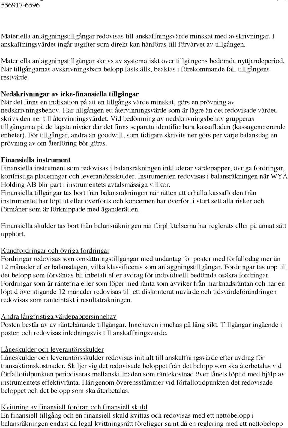 När tillgångarnas avskrivningsbara belopp fastställs, beaktas i förekommande fall tillgångens restvärde.