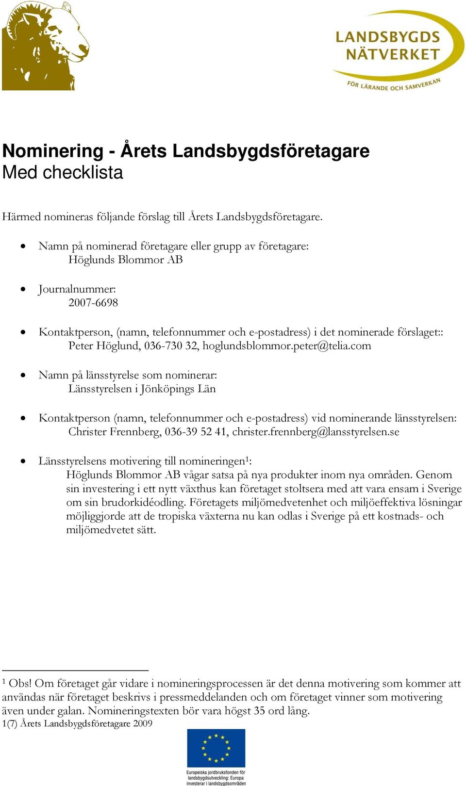036-730 32, hoglundsblommor.peter@telia.