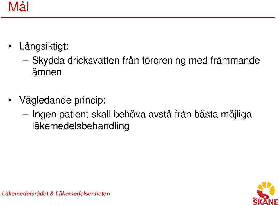 princip: Ingen patient skall behöva avstå