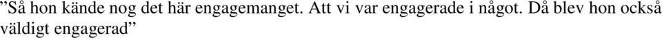 Att vi var engagerade i