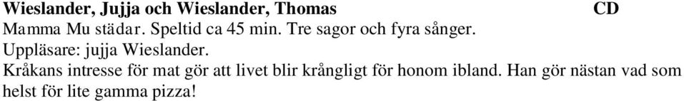 Uppläsare: jujja Wieslander.