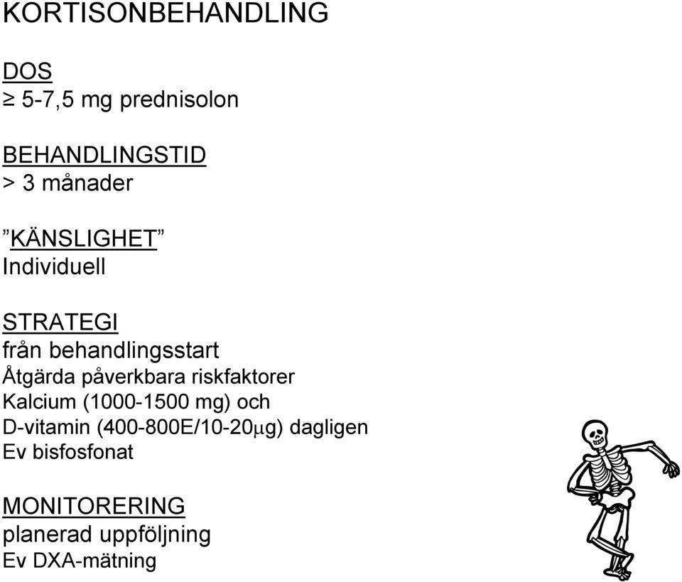 påverkbara riskfaktorer Kalcium (1000-1500 mg) och D-vitamin