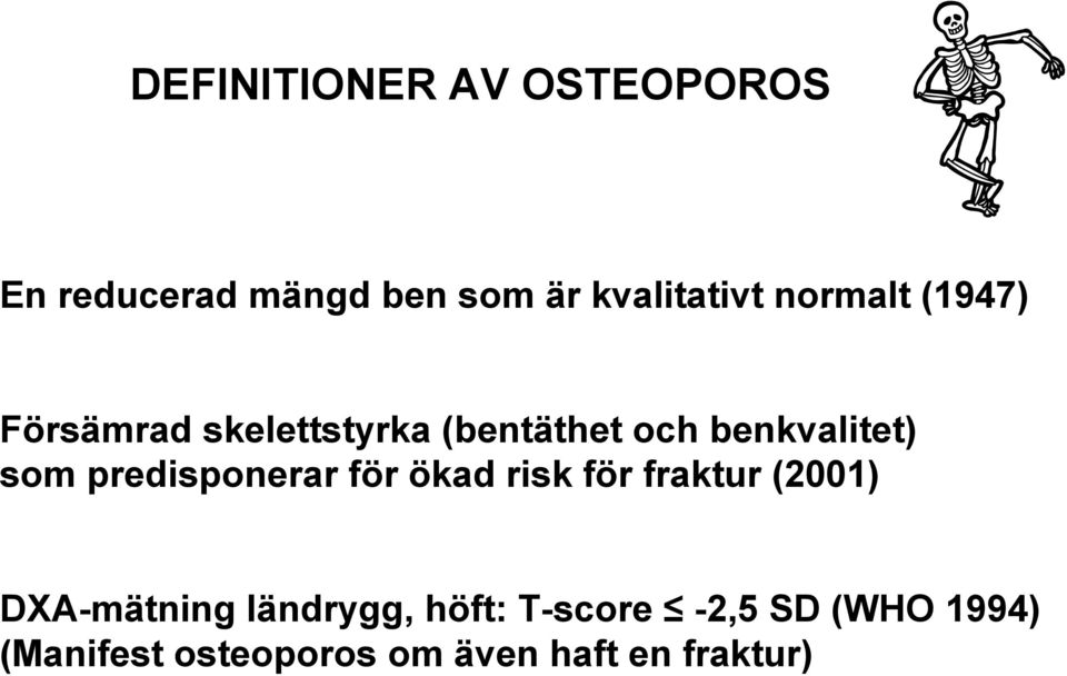 predisponerar för ökad risk för fraktur (2001) DXA-mätning ländrygg,