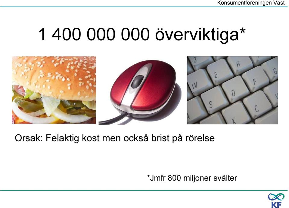 också brist på rörelse