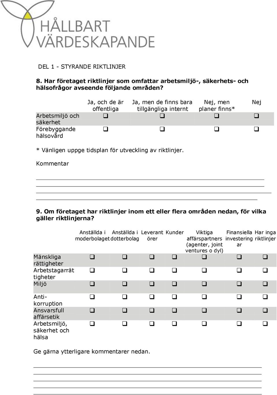 9. Om företaget har riktlinjer inom ett eller flera områden nedan, för vilka gäller riktlinjerna?