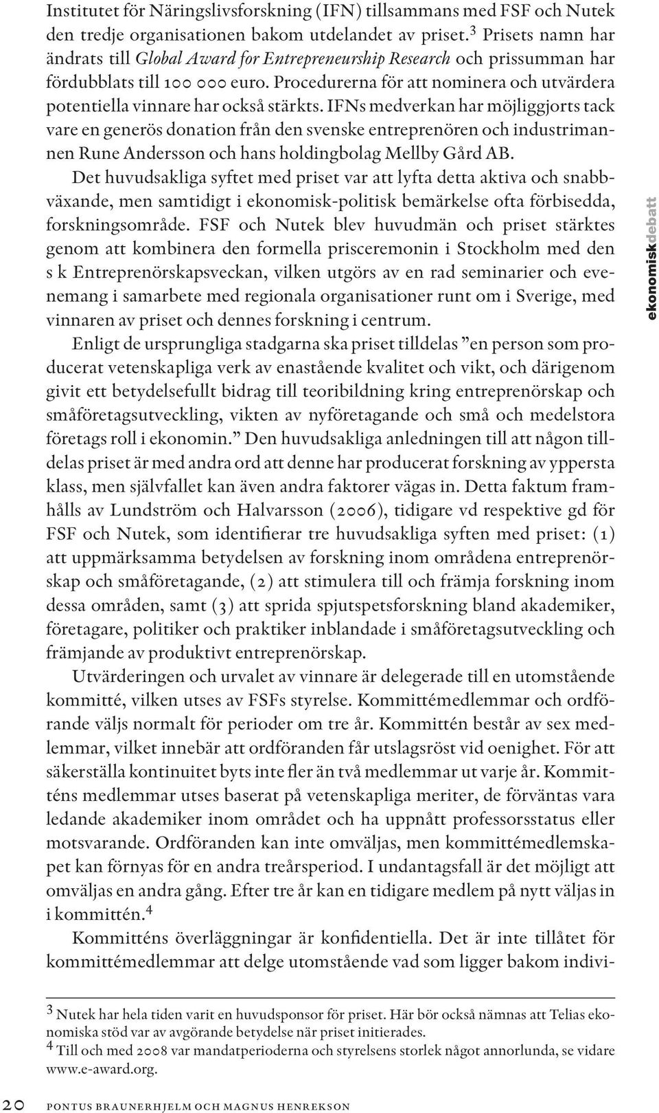 Procedurerna för att nominera och utvärdera potentiella vinnare har också stärkts.