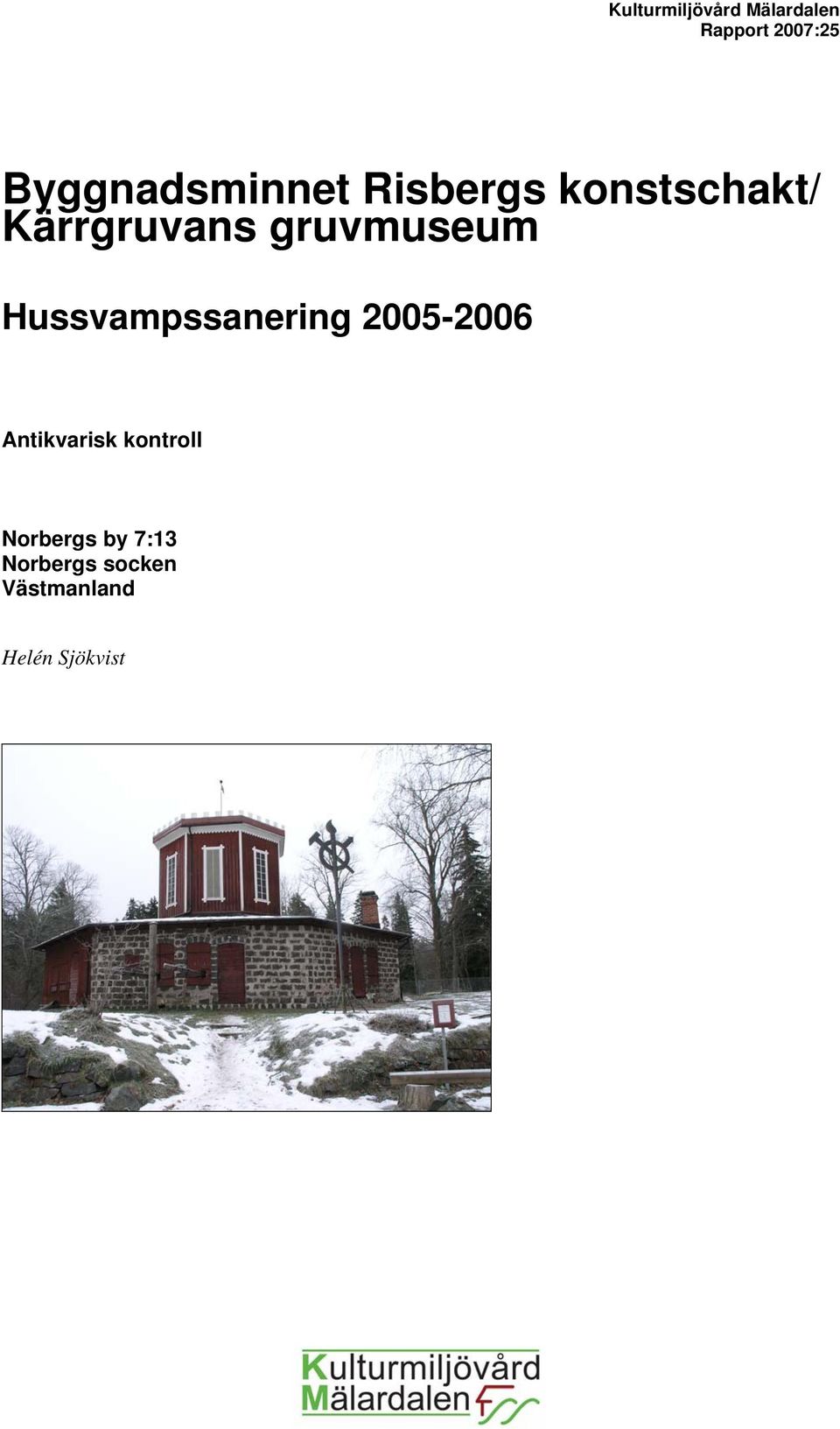 gruvmuseum Hussvampssanering 2005-2006 Antikvarisk