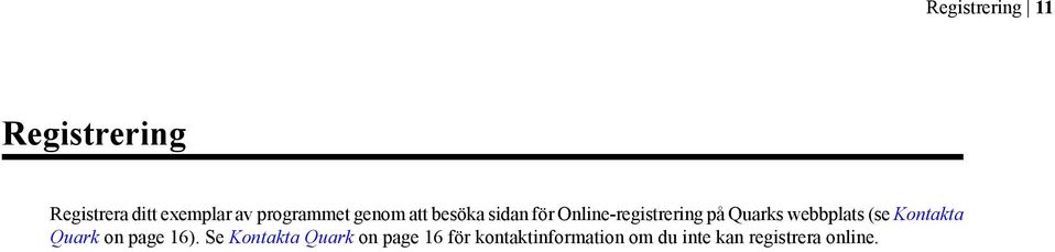 Quarks webbplats (se Kontakta Quark on page 16).