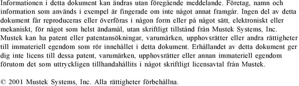 Systems, Inc. Mustek kan ha patent eller patentansökningar, varumärken, upphovsrätter eller andra rättigheter till immateriell egendom som rör innehållet i detta dokument.