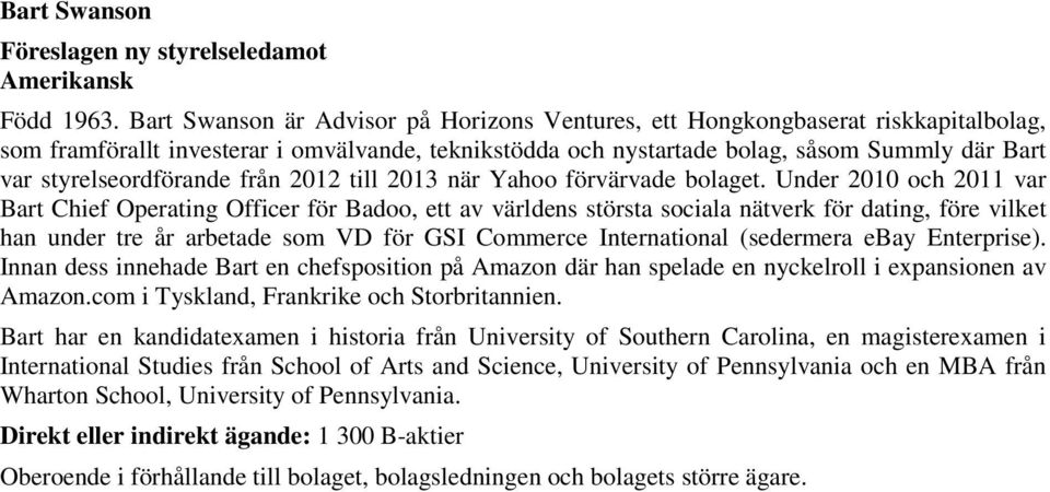 styrelseordförande från 2012 till 2013 när Yahoo förvärvade bolaget.