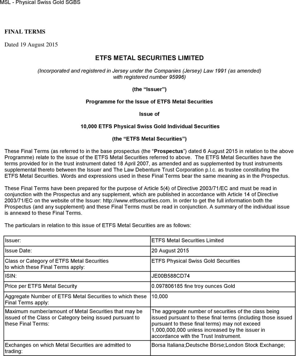 (the Prospectus ) dated 6 August 2015 in relation to the above Programme) relate to the issue of the ETFS Metal Securities referred to above.