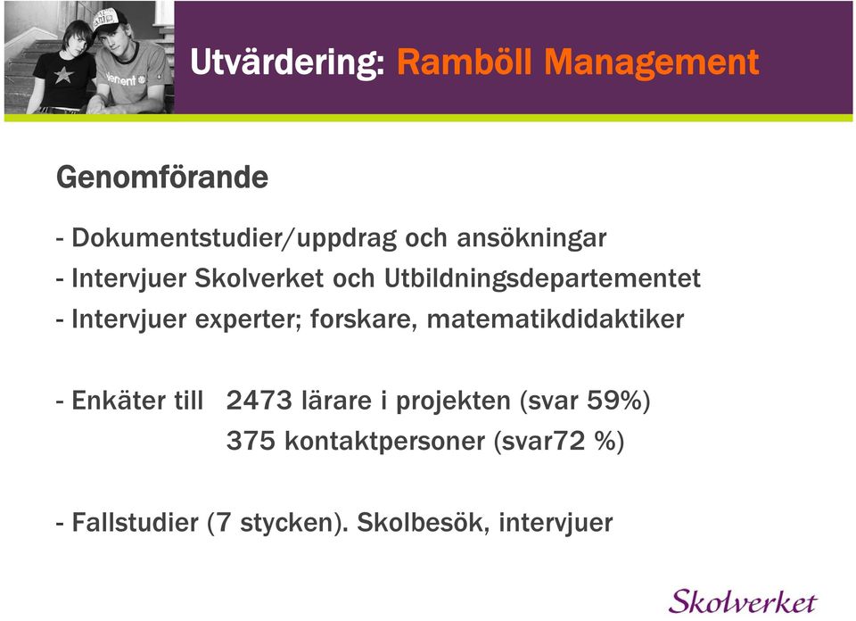 experter; forskare, matematikdidaktiker - Enkäter till 2473 lärare i projekten