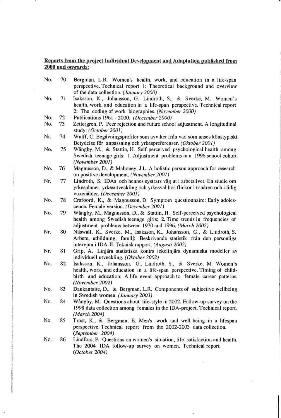 , Lindroth, S., & Sverke, M. Women's health, work, and education in a life-span perspective. Technical report 2: The coding of work biographies. (November 2000) Publications 1961-2000.