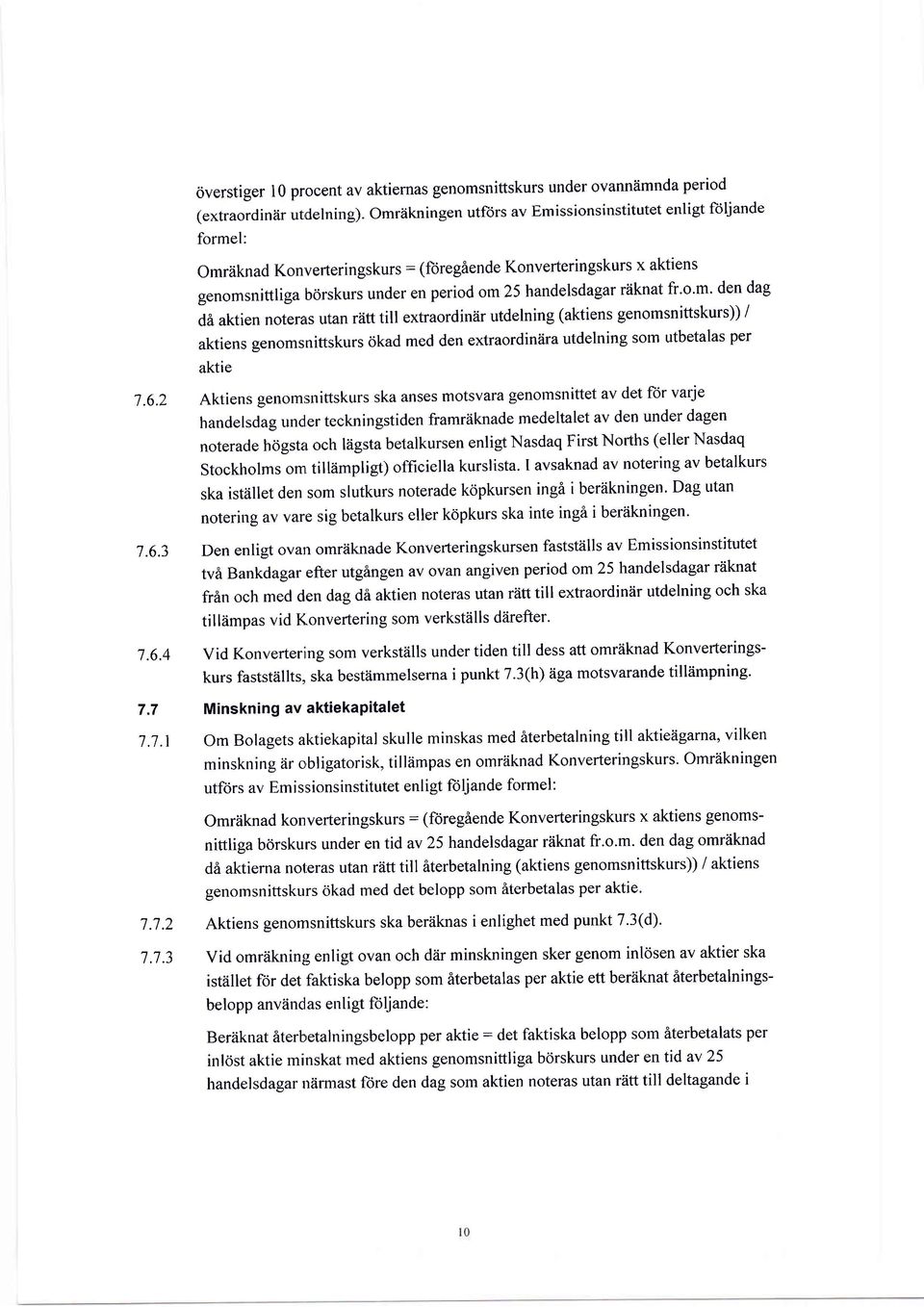 riiknat fr.o.m. den dag d6 aktien noteras utan riitt till extraordinzir utdelning (aktiens genomsnittskurs)) / aktiens genomsnittskurs okad med den extraordinbra utdelning som utbetalas per aktie '7.