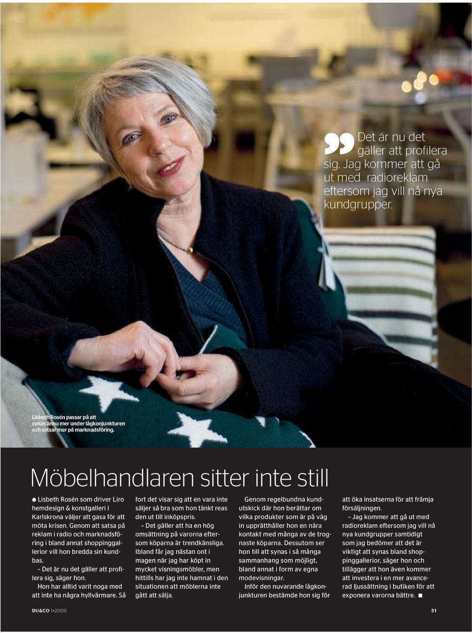 Möbelhandlaren sitter inte still l Lisbeth Rosén som driver Liro hemdesign & konstgalleri i Karlskrona väljer att gasa för att möta krisen.