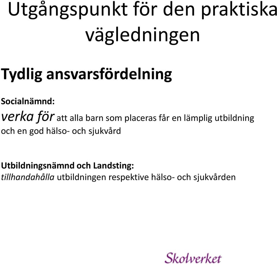 placeras får en lämplig utbildning och en god hälso- och sjukvård