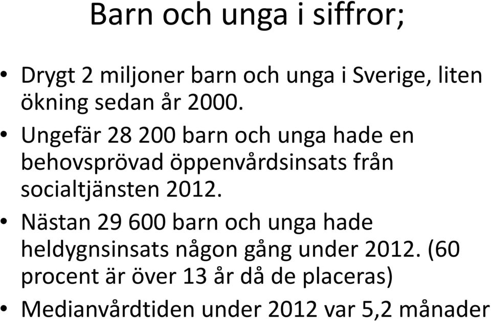 Ungefär 28 200 barn och unga hade en behovsprövad öppenvårdsinsats från