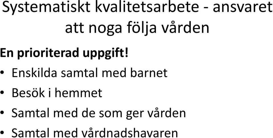 Enskilda samtal med barnet Besök i hemmet