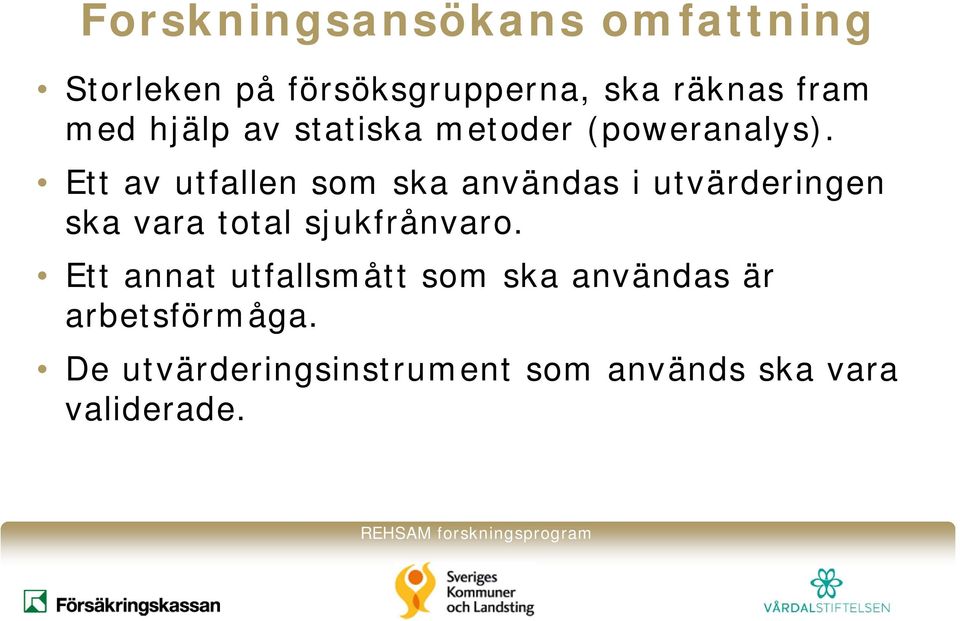 Ett av utfallen som ska användas i utvärderingen ska vara total sjukfrånvaro.