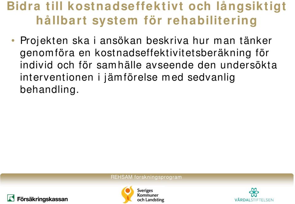 genomföra en kostnadseffektivitetsberäkning för individ och för