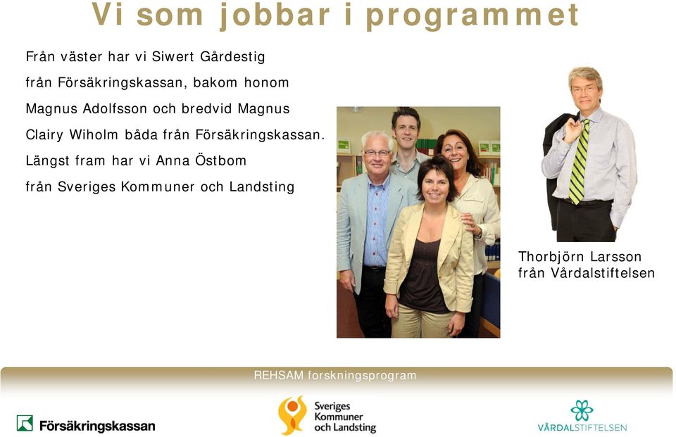 Clairy Wiholm båda från Försäkringskassan.