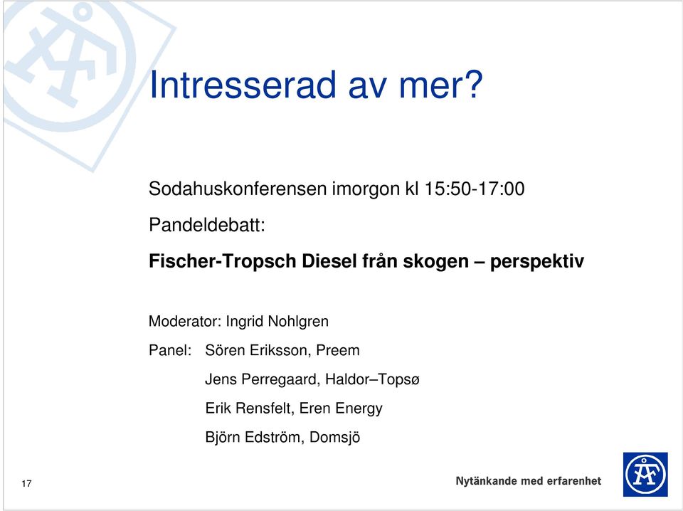 Fischer-Tropsch Diesel från skogen perspektiv Moderator: Ingrid