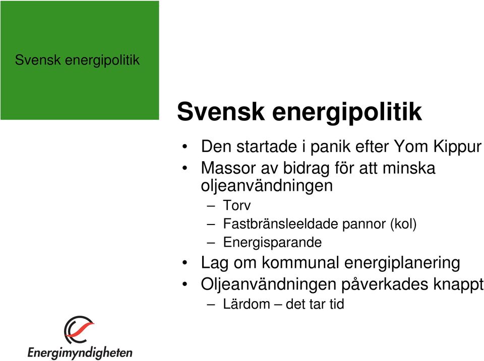 Torv Fastbränsleeldade pannor (kol) Energisparande Lag om kommunal