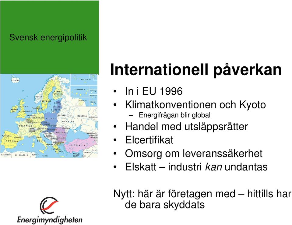 utsläppsrätter Elcertifikat Omsorg om leveranssäkerhet Elskatt