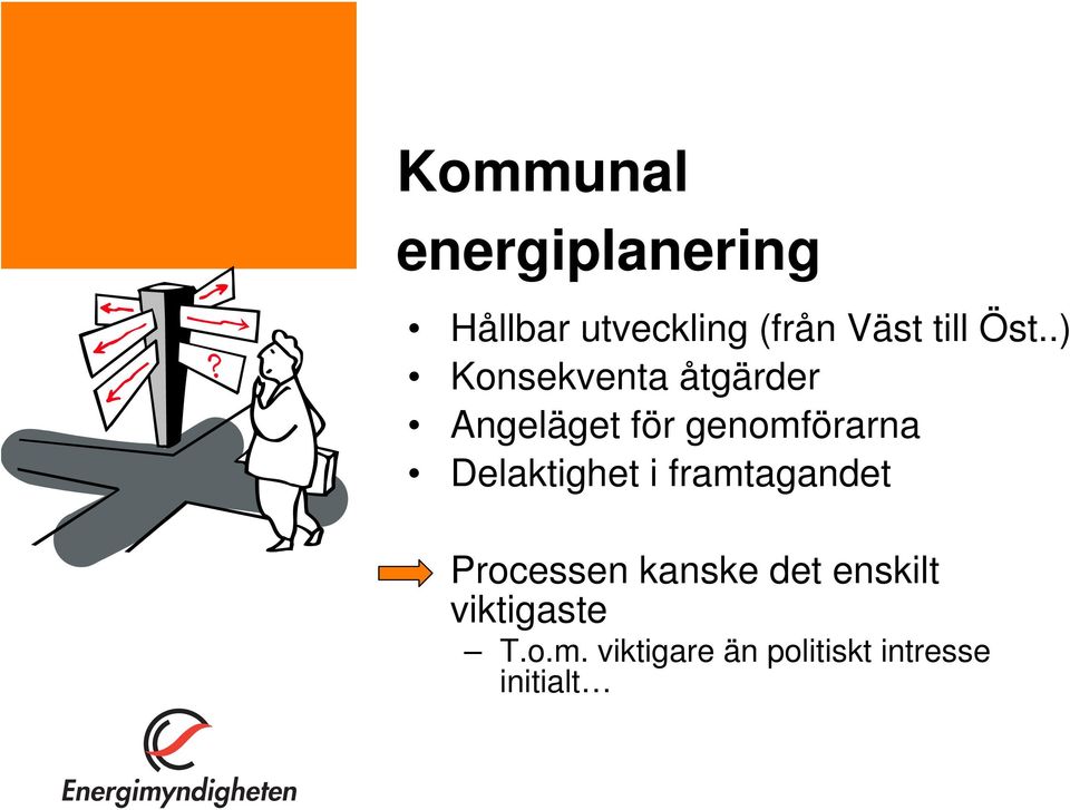 .) Konsekventa åtgärder Angeläget för genomförarna