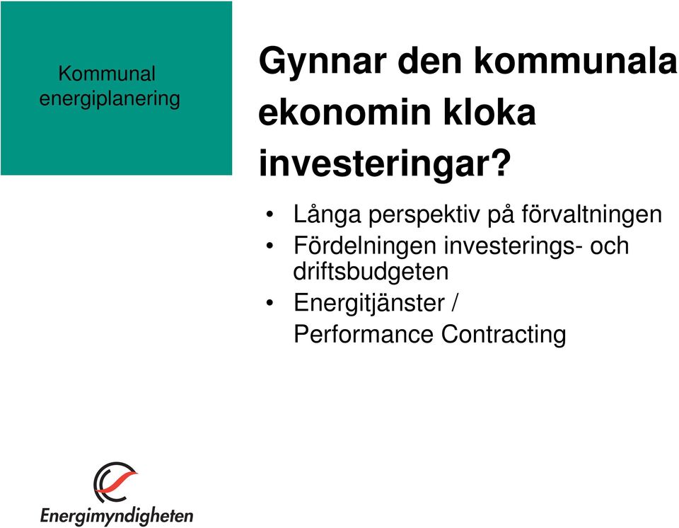 Långa perspektiv på förvaltningen Fördelningen