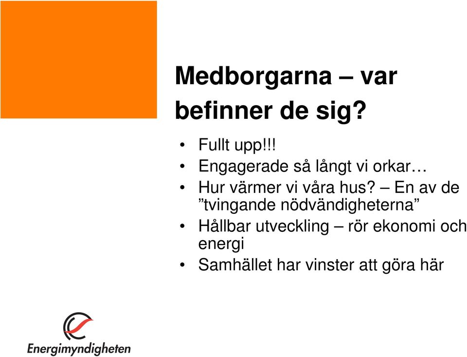 En av de tvingande nödvändigheterna Hållbar