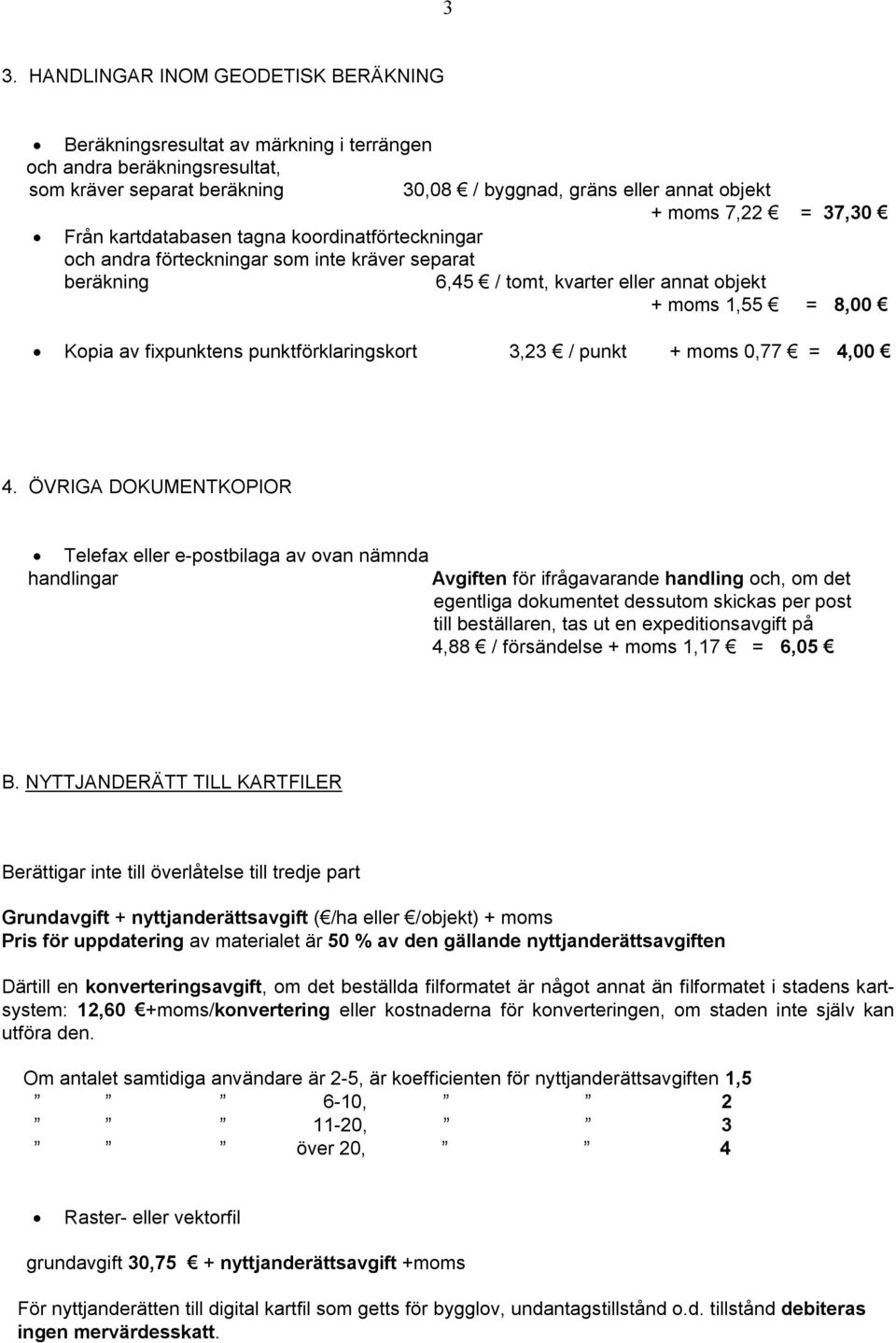 punktförklaringskort 3,23 / punkt + 0,77 = 4,00 4.