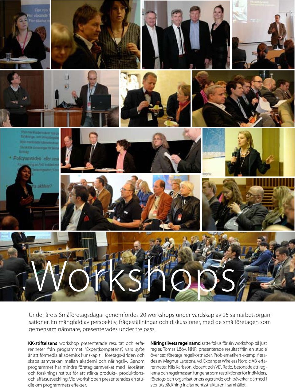 KK-stiftelsens workshop presenterade resultat och erfarenheter från programmet Expertkompetens, vars syfte är att förmedla akademisk kunskap till företagsvärlden och skapa samverkan mellan akademi