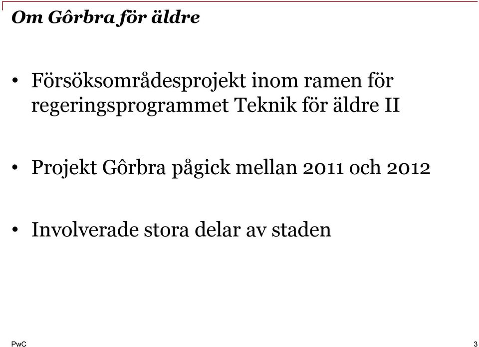 för äldre II Projekt Gôrbra pågick mellan