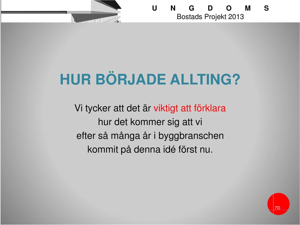 förklara hur det kommer sig att vi